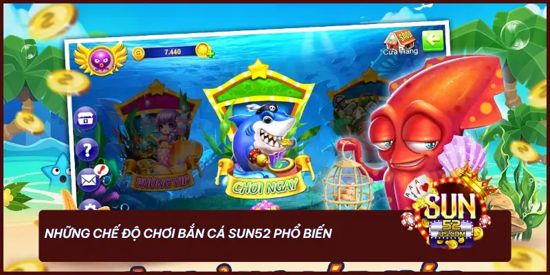 Những chế độ chơi bắn cá SUN52 phổ biến